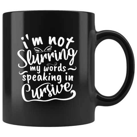 I'm not slurring  my words speaking in cursive intoxicated drunk alcohol coffee cup mug - Luxurious Inspirations