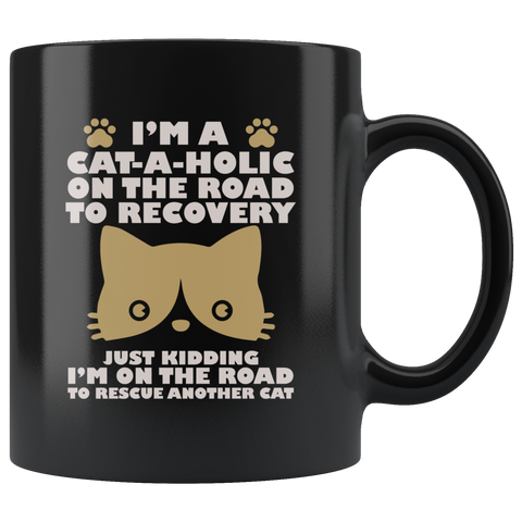 I'm A Cat-A-Holic On The Road To Recovery Just Kidding I'm On The Road To Rescue Another Cat  Coffee Cup Mug - Luxurious Inspirations
