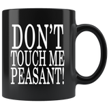 Don't Touch Me Peasant Mug - Funny Offensive Royal Black Coffee Cup