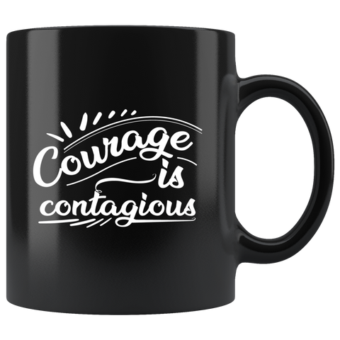 Courage is contagious inspirational motivational coffee cup mug - Luxurious Inspirations