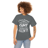 I Never Dreamed I'd Grow Up to Be A Cunt High Quality Tee