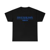 Jesus Took Naps Be Like Jesus High Quality Tee