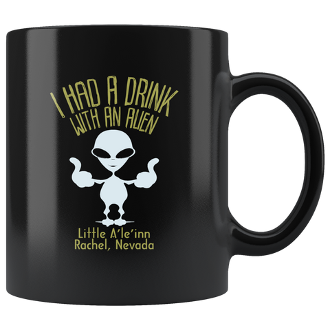 I had a drink with an alien Little A'le'Inn Rachel Nevada highway 375 motel Area 51 UFO flying saucers they can't stop all of us September 20 2019 United States army aliens extraterrestrial space green men coffee cup mug - Luxurious Inspirations