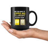 Are You Made Of Copper And Tellurium? Because You're Cute Funny Coffee Mug - Luxurious Inspirations