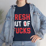Fresh Out of Fucks High Quality Tee