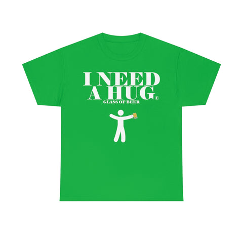 Need A Huge Glass Of Beer High Quality Tee