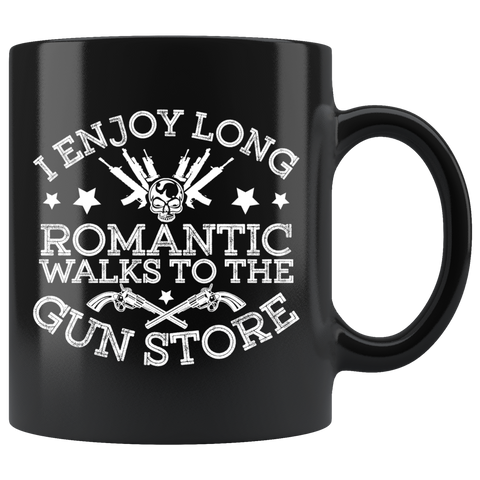 I enjoy long romantic walks to the gun store firearms riffles rights coffee cup mug - Luxurious Inspirations