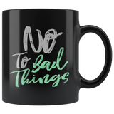 No to bad things kind good person wholesome humble coffee cup mug - Luxurious Inspirations