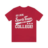 Go Local Sports Team and Or College High Quality Tee
