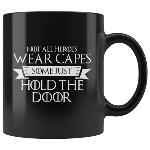 Not All Heroes Wear Capes Some Just Hold The Door Coffee Cup Mug - Luxurious Inspirations