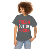 Fresh Out of Fucks High Quality Tee