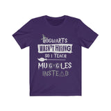 Hogwarts Wasn't Hiring So I Teach Muggles Instead High Quality Unisex Jersey Short Sleeve Tee - Luxurious Inspirations