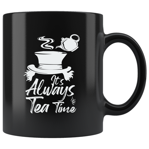 It's Always Tea Time Coffee Cup Mug - Luxurious Inspirations