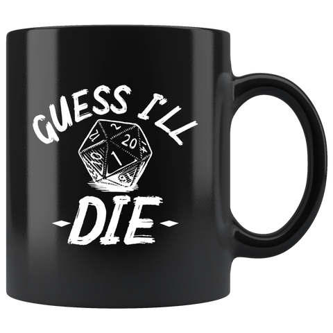 Guess I'll die rpg DND d20 d2 critical it miss dice coffee cup mug - Luxurious Inspirations
