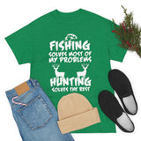 Fishing Solves Most Of My Problems Hunting Solves The Rest High Quality Tee