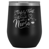 Safety First Drink With A Nurse Wine Tumbler - Funny Healthcare Drinking Alcohol Fun Medical Gift Insulated Coffee Cup Mug - Luxurious Inspirations