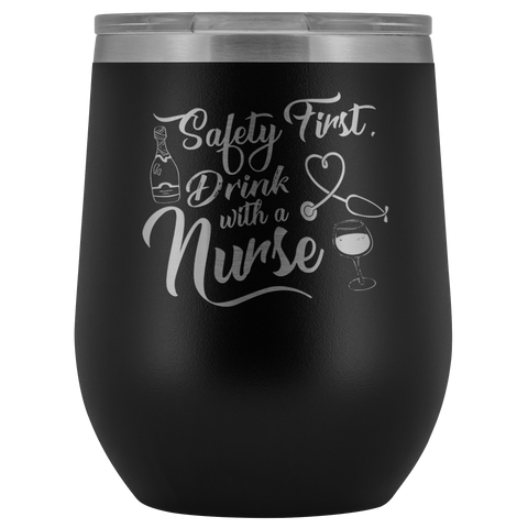 Safety First Drink With A Nurse Wine Tumbler - Funny Healthcare Drinking Alcohol Fun Medical Gift Insulated Coffee Cup Mug - Luxurious Inspirations