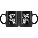 A wise woman once said "fuck this shit" and she lived happily ever after single relationships mug coffee cup - Luxurious Inspirations