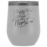Safety First Drink With A Nurse Wine Tumbler - Funny Healthcare Drinking Alcohol Fun Medical Gift Insulated Coffee Cup Mug - Luxurious Inspirations