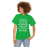 What Do We Want A Cure for Tourettes Cunt High Quality Tee
