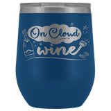On Cloud Wine Funny Wine Tumbler - Nine Drinking Alcohol Joke Mom Dad Nurse Coffee Cup Mug - Luxurious Inspirations