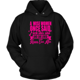 A Wise Woman Once Said Hoodie - Funny Offensive Happily Ever After Tee Shirt - Luxurious Inspirations