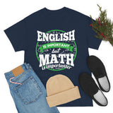 English is Important But Math is Importanter High Quality Tee