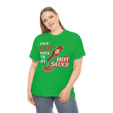 I Put Hot Sauce On My Hot Sauce High Quality Tee
