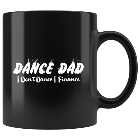 Dance Dad I Don't Dance I Finance Coffee Cup Mug - Luxurious Inspirations