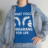 Forget Yolo Bangarang for Life High Quality Tee