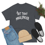 Not Today Mugglefucker High Quality Tee