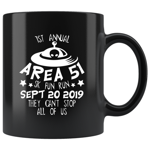 1st annual area 51 SK fun run September 20 2019 they can't stop all of us Nevada United States army aliens extraterrestrial  space green men coffee cup mug - Luxurious Inspirations