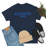 Jesus Took Naps Be Like Jesus High Quality Tee
