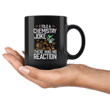 I Told A Chemistry Joke There Was No Reaction Coffee Cup Mug - Luxurious Inspirations