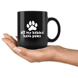 All My Babies Have Paws Mug - Cute Dog Cat Pet Animal Lover Gift Coffee Cup - Luxurious Inspirations