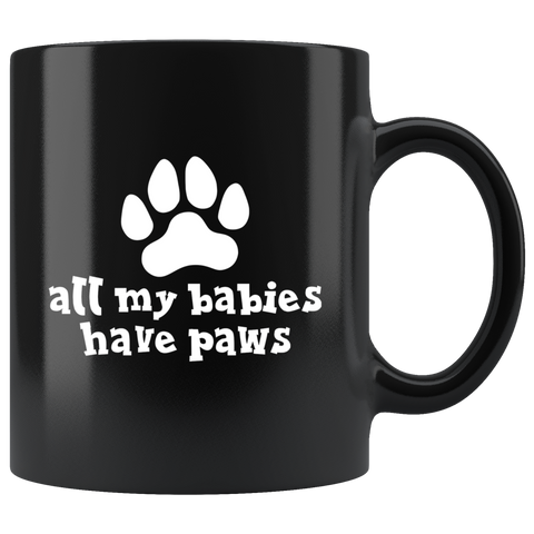 All My Babies Have Paws Mug - Cute Dog Cat Pet Animal Lover Gift Coffee Cup - Luxurious Inspirations