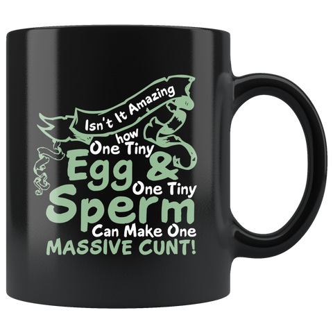 Amazing How One Tiny Egg And Sperm Can Make A Massive Cunt Mug - Funny Offensive Vulgar Rude Adult Humor Coffee Cup - Luxurious Inspirations