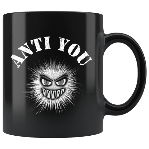 Anti You Funny Sarcastic Antisocial Mug - Black 11 ounce Coffee Cup - Luxurious Inspirations