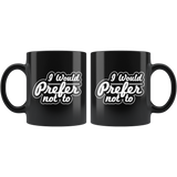 I Would Prefer Not To Mug - Funny Work Coffee Cup - Luxurious Inspirations