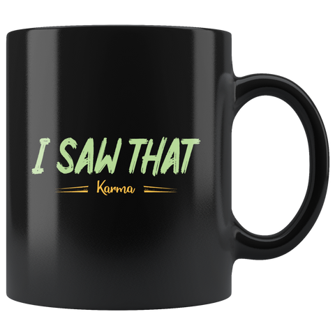I saw that Karma that's a bitch too bad funny coffee cup mug - Luxurious Inspirations