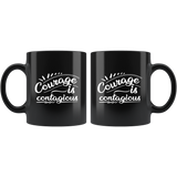 Courage is contagious inspirational motivational coffee cup mug - Luxurious Inspirations