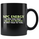 NPC Energy When You Only Talk To People If They Talk To You Coffee Cup Mug - Luxurious Inspirations