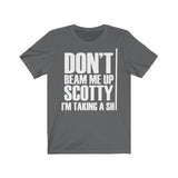 Don't Beam Me Up I'm Taking A Shit Shirt High Quality Shirt - MADE IN USA - Luxurious Inspirations