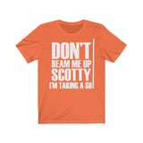 Don't Beam Me Up I'm Taking A Shit Shirt High Quality Shirt - MADE IN USA - Luxurious Inspirations