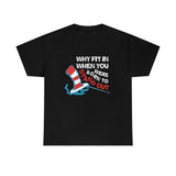 Canada Why Fit in When You were Born to Stand Out High Quality Tee