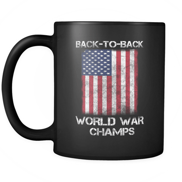 Back to Back World War Champs Mug - Great America Flag Coffee Cup For Americans - Luxurious Inspirations