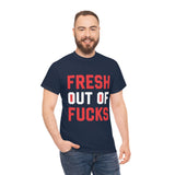 Fresh Out of Fucks High Quality Tee