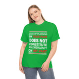 Lack Of Planning On Your Part High Quality Tee