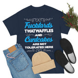 Fucktards Twatwaffles and Cuntcakes are Not Tolerated Here High Quality Tee