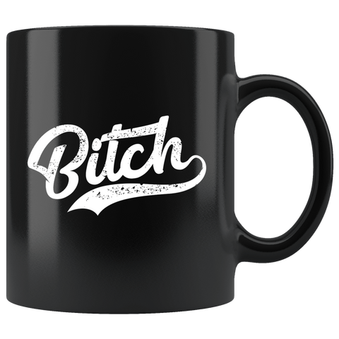 Bitch Mug - Funny Offensive Crude Vulgar Adult Humor Gift Coffee Cup - Luxurious Inspirations